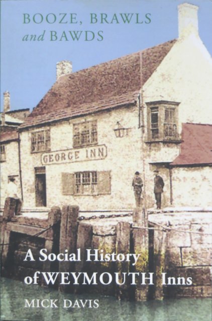 Booze, Brawls and Bawds – A Social History of Weymouth Inns
